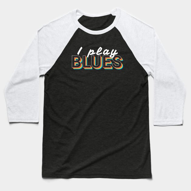 I Play Blues Music Colorful Text Baseball T-Shirt by nightsworthy